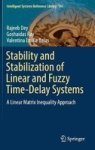 Stability And Stabilization Of Linear And Fuzzy Time-delay Systems - A Linear Matrix Inequality Approach Hardcover 1ST Ed. 2018