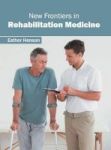 New Frontiers In Rehabilitation Medicine Hardcover