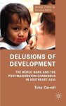 Delusions Of Development: The World Bank And The Post-washington Consensus In Southeast Asia Critical Studies Of The Asia-paci