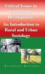 Critical Issues In Community Development - : An Introduction To Rural And Urban Sociology Hardcover
