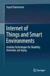 Internet Of Things And Smart Environments - Assistive Technologies For Disability Dementia And Aging Hardcover 1ST Ed. 2017