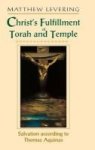 Christ& 39 S Fulfillment Of Torah And Temple - Salvation According To Thomas Aquinas Hardcover New