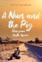 A Nun And The Pig: Tales From South Africa   Hardcover