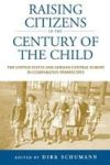 Raising Citizens In The Century Of The Child - The United States And German Central Europe In Comparative Perspective Paperback