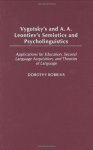 Vygotsky's And A.a. Leontiev's Semiotics And Psycholinguistics: Applications For Education Second Language Acquisition And Theor