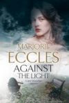 Against The Light - An Irish Nationalist Mystery Set In Edwardian London Large Print Hardcover Large Type Edition