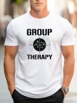 Group Therapy Print Men's Short Sleeve T-shirts Comfy Casual Elastic Crew Neck Tops For Men's Outdoor Activities