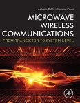 Microwave Wireless Communications: From Transistor To System Level