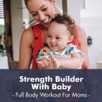 Strength Builder With Baby Full Body Workout I Pdf Workout