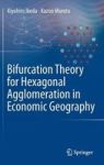 Bifurcation Theory For Hexagonal Agglomeration In Economic Geography Hardcover 2014 Ed.
