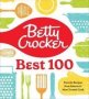 Betty Crocker Best 100 - Favorite Recipes From America&  39 S Most Trusted Cook   Hardcover
