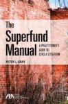 The Superfund Manual - A Practitioner& 39 S Guide To Cercla Litigation Paperback