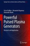 Powerful Pulsed Plasma Generators - Research And Application Hardcover 1ST Ed. 2018
