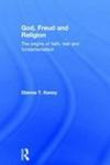 God Freud And Religion - The Origins Of Faith Fear And Fundamentalism Hardcover