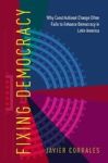 Fixing Democracy - Why Constitutional Change Often Fails To Enhance Democracy In Latin America Hardcover