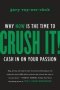 Crush It - Why Now Is The Time To Cash In On Your Passion   Paperback International Ed.