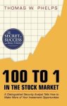 100 To 1 In The Stock Market: A Distinguished Security Analyst Tells How To Make More Of Your Investment Opportunities