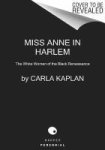 Miss Anne In Harlem: The White Women Of The Black Renaissance Paperback