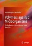 Polymers Against Microorganisms - On The Race To Efficient Antimicrobial Materials Hardcover 1ST Ed. 2017