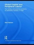 Global Capital And Peripheral Labour - The History And Political Economy Of Plantation Workers In India Paperback
