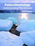 Paleoclimatology: Understanding Past Climate Hardcover