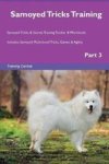Samoyed Tricks Training Samoyed Tricks & Games Training Tracker & Workbook. Includes: Samoyed Multi-level Tricks Games & Agility