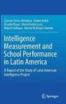 Intelligence Measurement And School Performance In Latin America - A Report Of The Study Of Latin American Intelligence Project