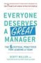 Everyone Deserves A Great Manager - The 6 Critical Practices For Leading A Team   Paperback