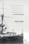 The Transformation Of British And American Naval Policy In The Pre-dreadnought Era 2016 - Ideas Culture And Strategy Hardcover 1