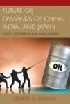 Future Oil Demands Of China India And Japan - Policy Scenarios And Implications Hardcover