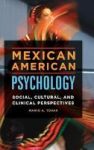 Mexican American Psychology - Social Cultural And Clinical Perspectives Hardcover
