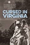 Cursed In Virginia - Stories Of The Damned In The Old Dominion State Paperback