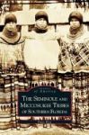 Seminole And Miccosukee Tribes Of Southern Florida Hardcover
