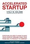 Accelerated Startup - Everything You Need To Know To Make Your Startup Dreams Come True From Idea To Product To Company Hardcove