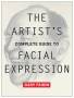 Artist&  39 S Complete Guide To Facial Expression The   Paperback First Edition