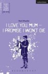 I Love You Mum I Promise I Won& 39 T Die Paperback