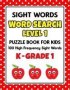 Sight Words Word Search Puzzle Book For Kids - Level 1 - 100 High Frequency Sight Words Reading Practice Workbook Kindergarten - 1ST Grade Ages 5 - 7 Years   Paperback