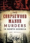 The Corpsewood Manor Murders Of North Georgia True Crime