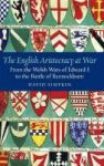 The English Aristocracy At War - From The Welsh Wars Of Edward I To The Battle Of Bannockburn Hardcover