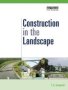 Construction In The Landscape - A Handbook For Civil Engineering To Conserve Global Land Resources   Paperback