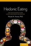 Hedonic Eating - How The Pleasurable Aspects Of Food Can Affect Our Brains And Behavior Paperback