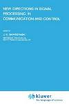 New Directions in Signal Processing in Communication and Control