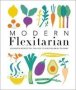 Modern Flexitarian - Veg-based Recipes You Can Flex To Add Fish Meat Or Dairy   Hardcover