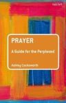 Prayer: A Guide For The Perplexed Hardcover Annotated Edition