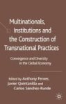 Multinationals Institutions And The Construction Of Transnational Practices 2006 - Convergence And Diversity In The Global Econo