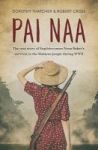 Pai Naa - The True Story Of Englishwoman Nona Baker& 39 S Survival In The Malayan Jungle During Wwii Paperback