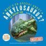 What&  39 S So Special About Ankylosaurus   Paperback