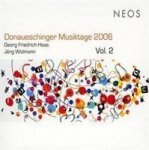 Neos Donaueschinger Musiktage 2006 Vol. 2