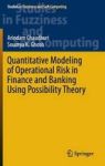 Quantitative Modeling Of Operational Risk In Finance And Banking Using Possibility Theory Hardcover 1ST Ed. 2016