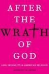 After The Wrath Of God - Aids Sexuality And American Religion Hardcover